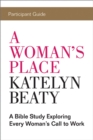 Image for Woman&#39;s Place Participant Guide: A Bible Study Exploring Every Woman&#39;s Call to Work.