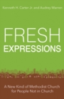Image for Fresh Expressions: A New Kind of Methodist Church For People Not In Church