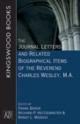 Image for Journal Letters and Related Biographical Items of the Reverend Charles Wesley, M.A