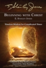 Image for Beginning With Christ: Timeless Wisdom for Complicated Times.