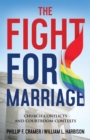 Image for The fight for marriage: church conflicts and courtroom contests