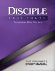 Image for Disciple Fast Track Remember Who You Are The Prophets Study Manual