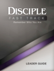 Image for Disciple Fast Track Remember Who You Are Leader Guide