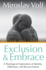 Image for Exclusion and Embrace, Revised and Updated: A Theological Exploration of Identity, Otherness, and Reconciliation