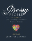 Image for Messy People - Women&#39;s Bible Study Participant Workbook: Life Lessons from Imperfect Biblical Heroes