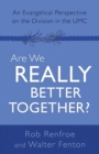 Image for Are We Really Better Together?: An Evangelical Perspective on the Division in The UMC
