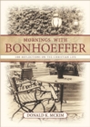 Image for Mornings with Bonhoeffer: 100 reflections on the Christian life