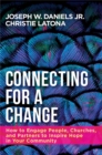 Image for Connecting for a change: how to engage people, churches, and partners to inspire hope in your community