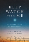 Image for Keep Watch with Me: An Advent Reader for Peacemakers