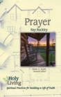 Image for Holy Living: Prayer: Spiritual Practices of Building a Life of Faith