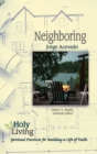 Image for Holy Living: Neighboring: Spiritual Practices for Building a Life of Faith