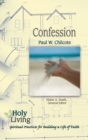 Image for Holy Living: Confession: Spiritual Practices of Building a Life of Faith
