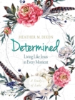 Image for Determined - Women&#39;s Bible Study Participant Workbook