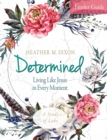 Image for Determined - Women&#39;s Bible Study Leader Guide: Living Like Jesus in Every Moment