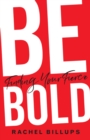 Image for Be Bold: Finding Your Fierce