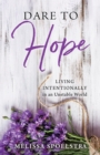 Image for Dare to Hope: Living Intentionally in an Unstable World