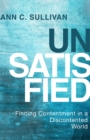 Image for Unsatisfied: Finding Contentment in a Discontented World