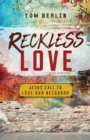 Image for Reckless Love: Jesus&#39; Call to Love Our Neighbor