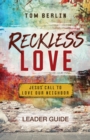 Image for Reckless Love Leader Guide: Jesus&#39; Call to Love Our Neighbor