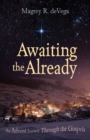 Image for Awaiting The Already