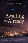 Image for Awaiting the Already Large Print: An Advent Journey Through the Gospels