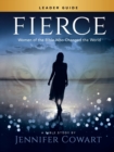 Image for Fierce - Women&#39;s Bible Study Leader Guide