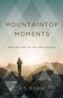 Image for Mountaintop Moments: Meeting God in the High Places