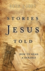 Image for Stories Jesus Told: How to Read a Parable