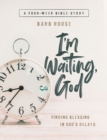 Image for Im Waiting, God - Women&#39;s Bible Study Guide with Leader Helps: Finding Blessing in Gods Delays