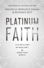 Image for Platinum Faith: Live Brilliant, Be Resilient, &amp; Know Your Worth
