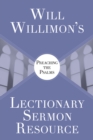 Image for Will Willimons Lectionary Sermon Resource: Preaching the Psalms