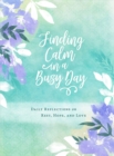 Image for Finding Calm in a Busy Day: Daily Reflections on Rest, Hope, and Love