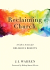 Image for Reclaiming Church: A Call to Action for Religious Rejects