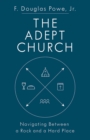Image for Adept Church: Navigating Between a Rock and a Hard Place
