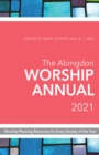 Image for Abingdon Worship Annual 2021: Worship Planning Resources for Every Sunday of the Year