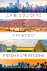 Image for Field Guide to Methodist Fresh Expressions, A