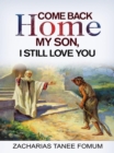 Image for Come Back Home My Son, I Still Love You
