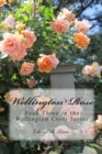Image for Wellington Rose : Book Three in the Wellington Cross Series
