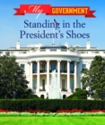 Image for Standing in the President&#39;s Shoes