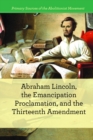 Image for Abraham Lincoln, The Emancipation Proclamation, and the 13th Amendment