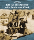 Image for Life As an Explorer with Lewis and Clark