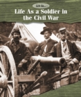 Image for Life As a Soldier in the Civil War
