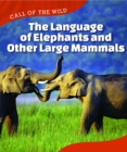 Image for The Language of Elephants and Other Large Mammals