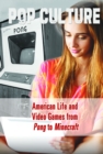 Image for American Life and Video Games from Pong to Minecraft