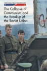 Image for The Collapse of Communism and the Break Up of the Soviet Union