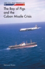 Image for The Bay of Pigs and the Cuban Missile Crisis