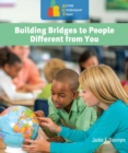 Image for Building Bridges to People Different from You