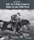 Image for Life as a Pony Express rider in the Wild West