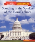 Image for Standing in the Speaker of the House&#39;s Shoes