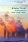 Image for A Global Threat: The Emergence of Climate Change Science